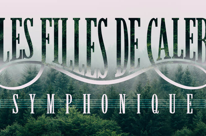 Montréal / Les Filles de Caleb symphonique